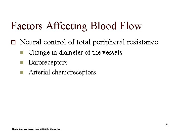 Factors Affecting Blood Flow o Neural control of total peripheral resistance n n n