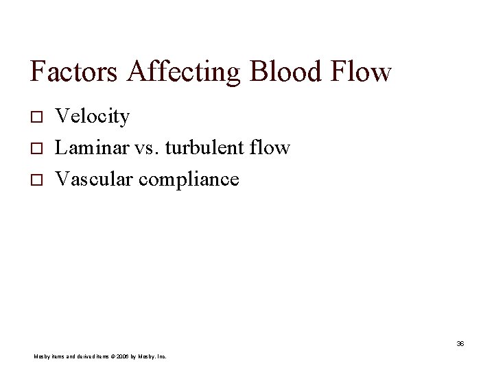 Factors Affecting Blood Flow o o o Velocity Laminar vs. turbulent flow Vascular compliance