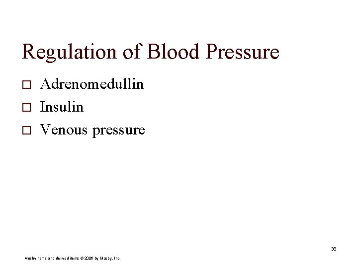 Regulation of Blood Pressure o o o Adrenomedullin Insulin Venous pressure 39 Mosby items