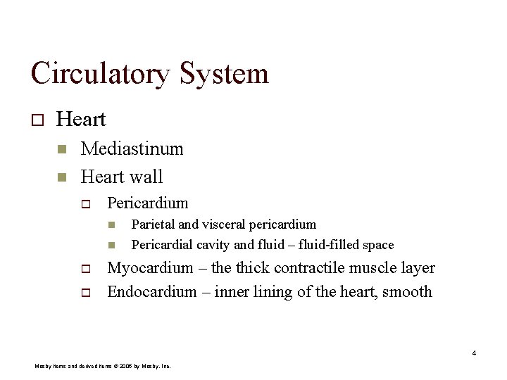 Circulatory System o Heart n n Mediastinum Heart wall o Pericardium n n o
