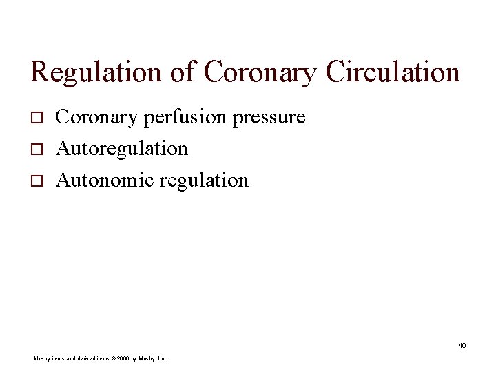 Regulation of Coronary Circulation o o o Coronary perfusion pressure Autoregulation Autonomic regulation 40