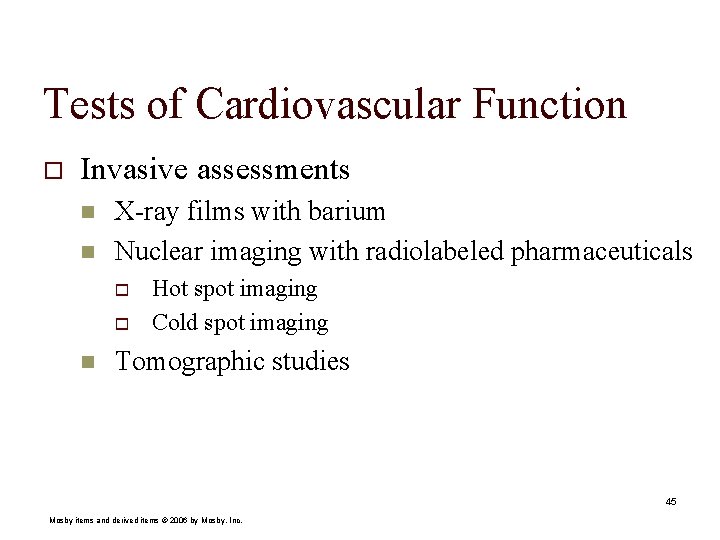 Tests of Cardiovascular Function o Invasive assessments n n X-ray films with barium Nuclear