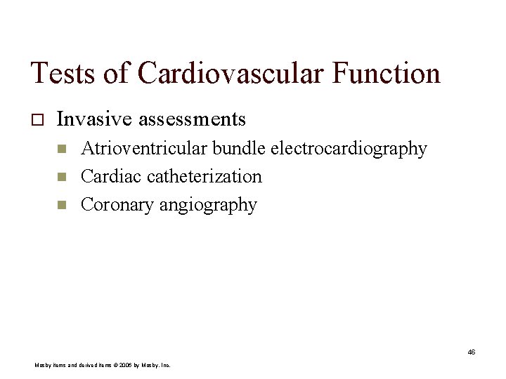 Tests of Cardiovascular Function o Invasive assessments n n n Atrioventricular bundle electrocardiography Cardiac