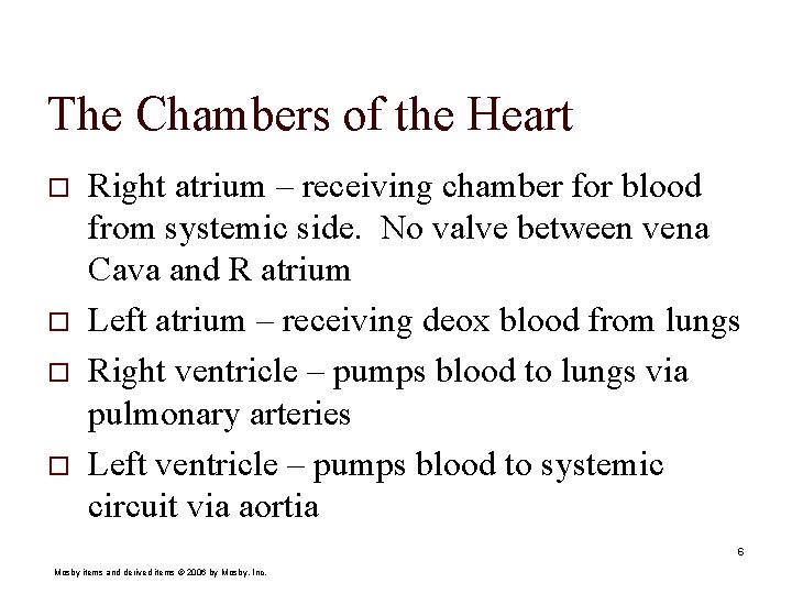 The Chambers of the Heart o o Right atrium – receiving chamber for blood