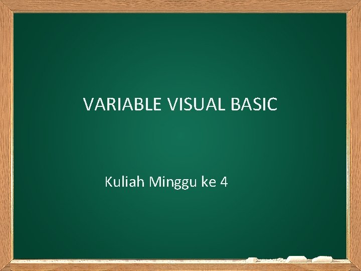 VARIABLE VISUAL BASIC Kuliah Minggu ke 4 