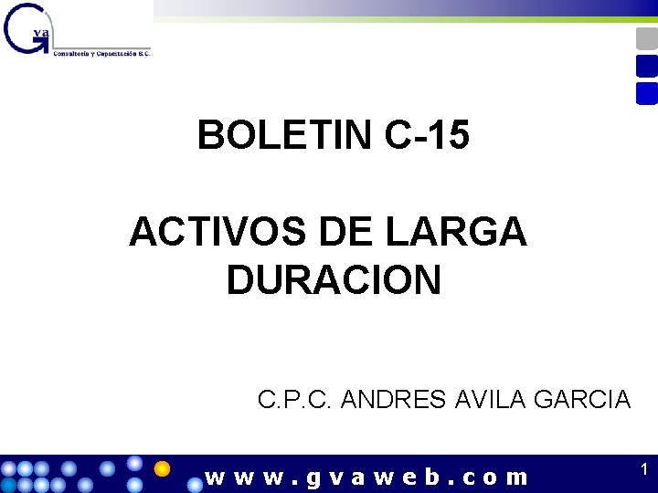 BOLETIN C-15 ACTIVOS DE LARGA DURACION C. P. C. ANDRES AVILA GARCIA www. gvaweb.