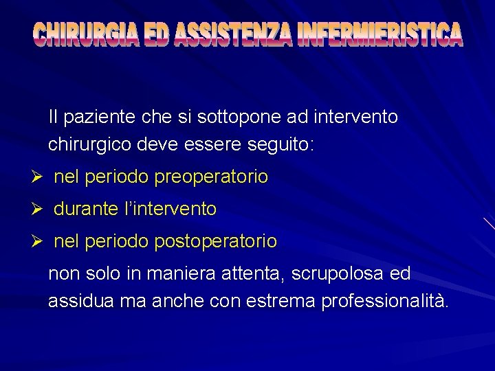 Il paziente che si sottopone ad intervento chirurgico deve essere seguito: Ø nel periodo