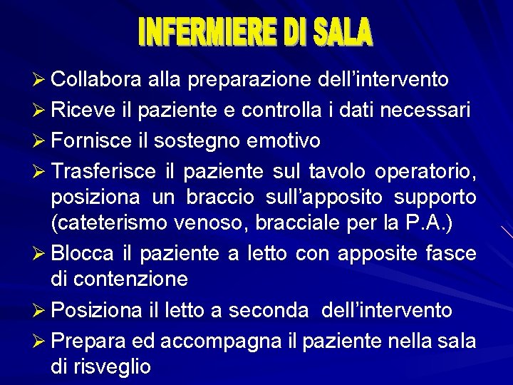 Ø Collabora alla preparazione dell’intervento Ø Riceve il paziente e controlla i dati necessari