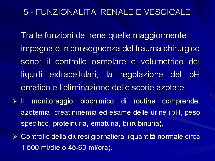 5 - FUNZIONALITA’ RENALE E VESCICALE Tra le funzioni del rene quelle maggiormente impegnate