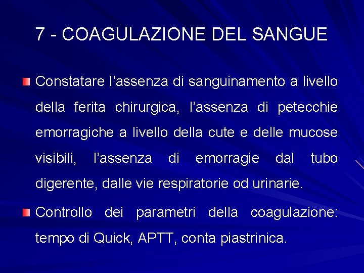 7 - COAGULAZIONE DEL SANGUE Constatare l’assenza di sanguinamento a livello della ferita chirurgica,