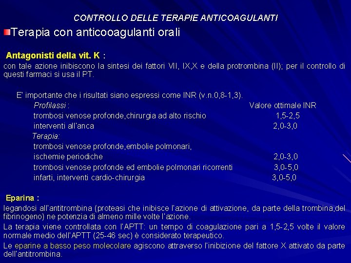 CONTROLLO DELLE TERAPIE ANTICOAGULANTI Terapia con anticooagulanti orali Antagonisti della vit. K : con