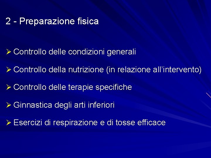 2 - Preparazione fisica Ø Controllo delle condizioni generali Ø Controllo della nutrizione (in