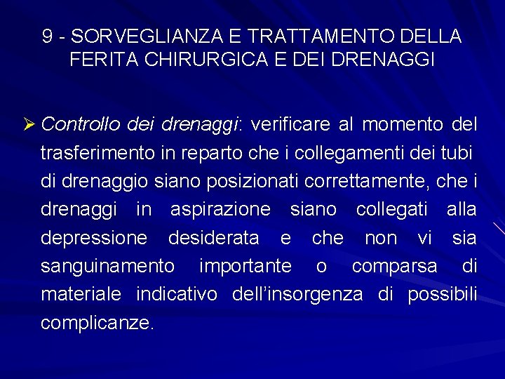 9 - SORVEGLIANZA E TRATTAMENTO DELLA FERITA CHIRURGICA E DEI DRENAGGI Ø Controllo dei