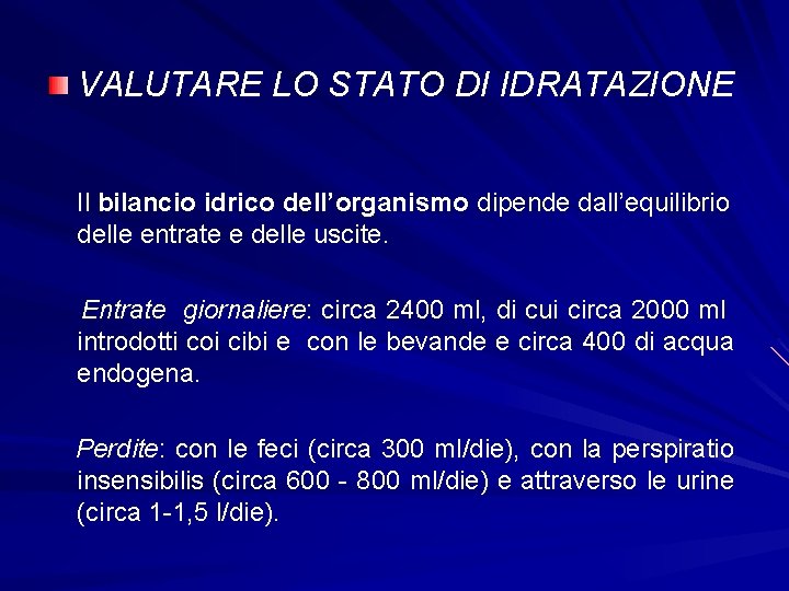 VALUTARE LO STATO DI IDRATAZIONE Il bilancio idrico dell’organismo dipende dall’equilibrio delle entrate e