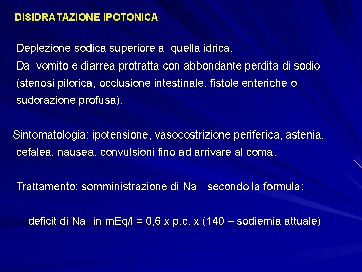 DISIDRATAZIONE IPOTONICA Deplezione sodica superiore a quella idrica. Da vomito e diarrea protratta con