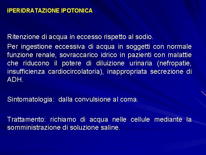 IPERIDRATAZIONE IPOTONICA Ritenzione di acqua in eccesso rispetto al sodio. Per ingestione eccessiva di