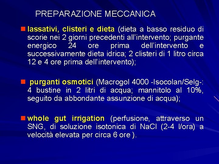 PREPARAZIONE MECCANICA n lassativi, clisteri e dieta (dieta a basso residuo di scorie nei