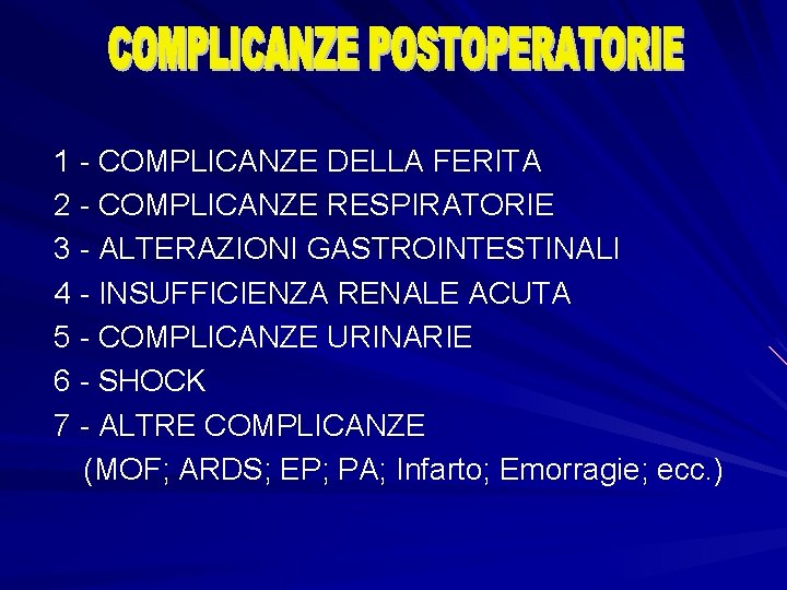 1 - COMPLICANZE DELLA FERITA 2 - COMPLICANZE RESPIRATORIE 3 - ALTERAZIONI GASTROINTESTINALI 4