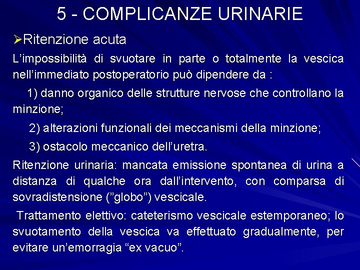 5 - COMPLICANZE URINARIE ØRitenzione acuta L’impossibilità di svuotare in parte o totalmente la