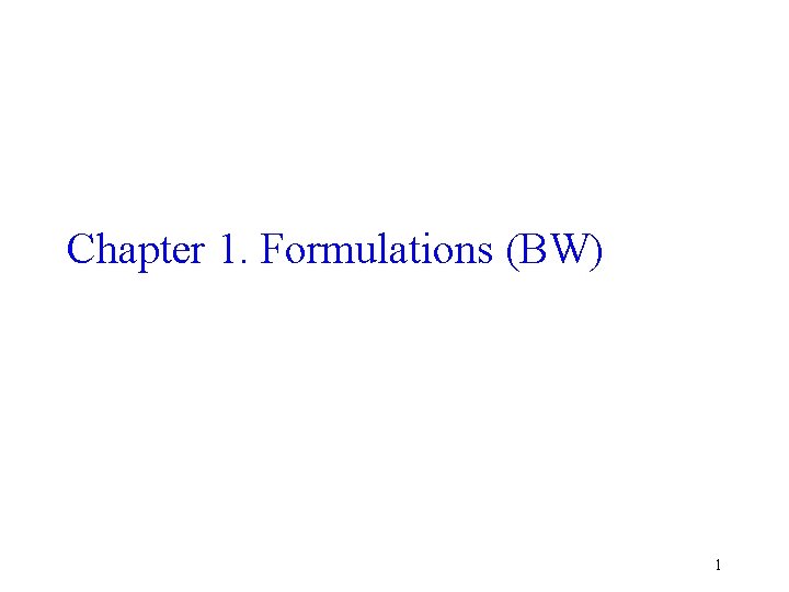 Chapter 1. Formulations (BW) 1 