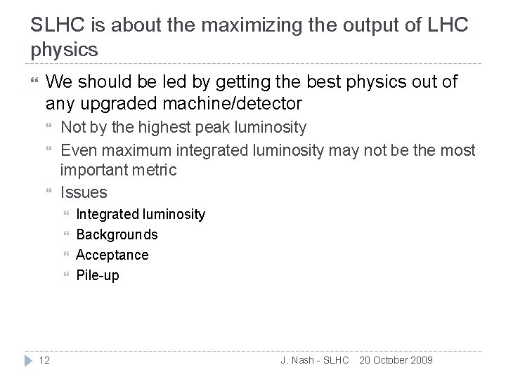 SLHC is about the maximizing the output of LHC physics We should be led