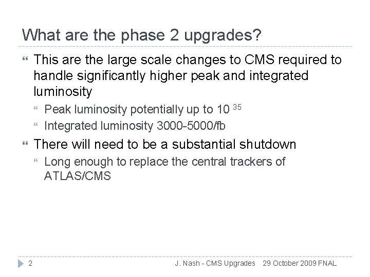 What are the phase 2 upgrades? This are the large scale changes to CMS