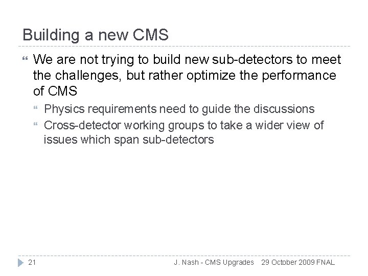 Building a new CMS We are not trying to build new sub-detectors to meet