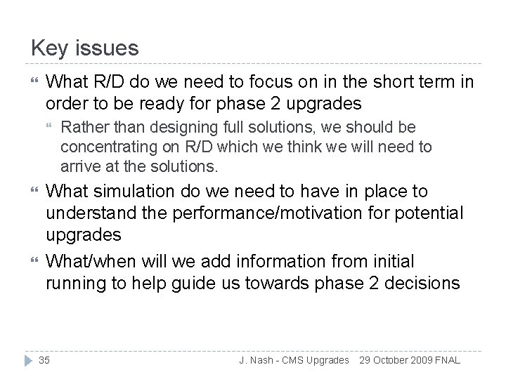 Key issues What R/D do we need to focus on in the short term