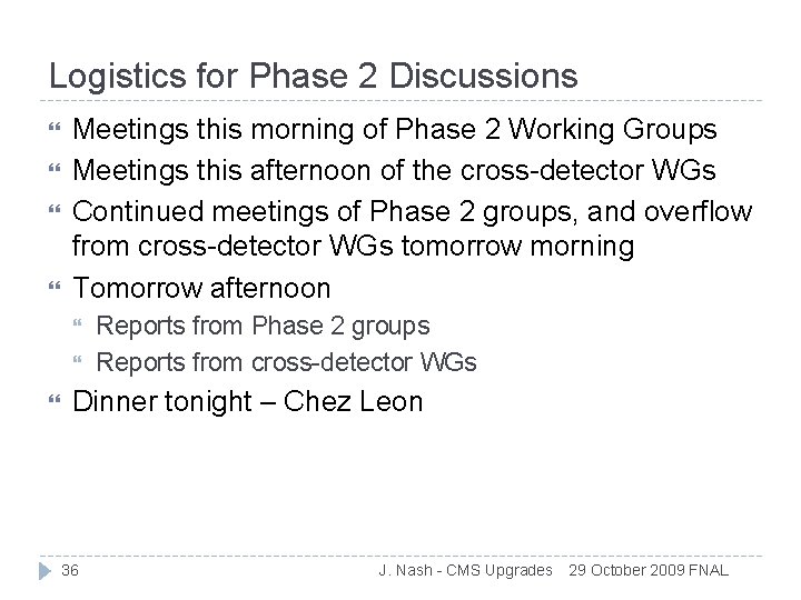 Logistics for Phase 2 Discussions Meetings this morning of Phase 2 Working Groups Meetings