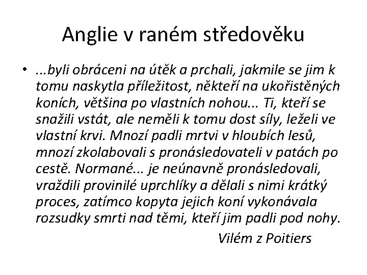 Anglie v raném středověku • . . . byli obráceni na útěk a prchali,