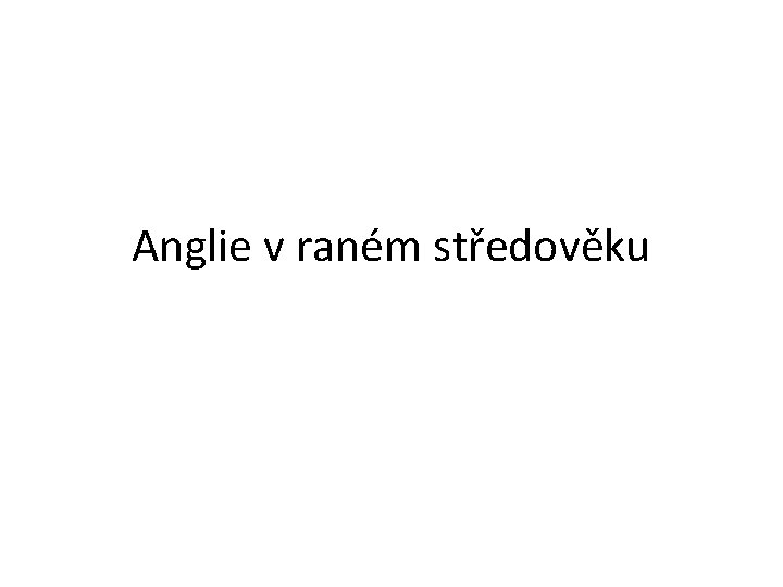 Anglie v raném středověku 