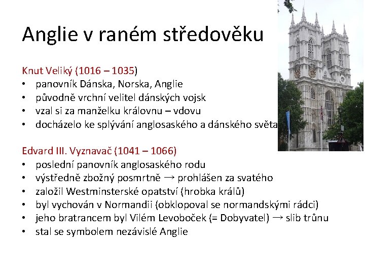 Anglie v raném středověku Knut Veliký (1016 – 1035) • panovník Dánska, Norska, Anglie