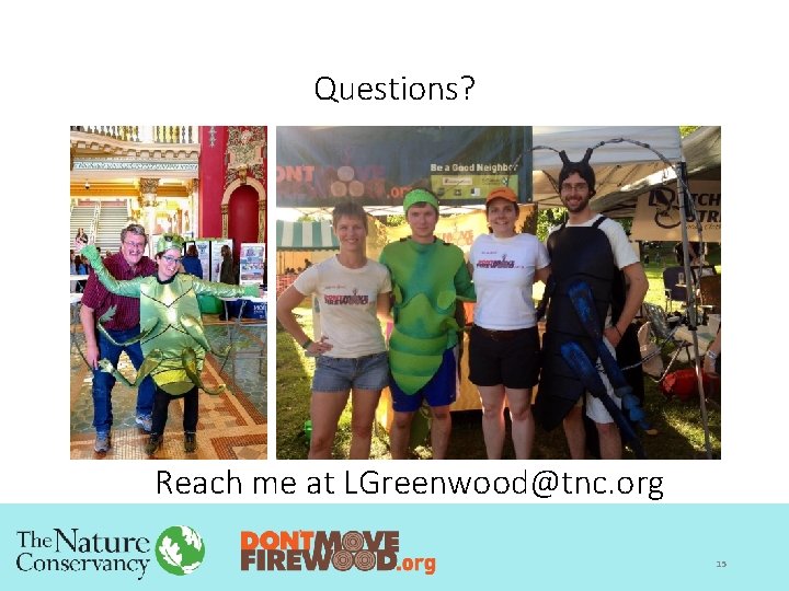 Questions? Reach me at LGreenwood@tnc. org 15 