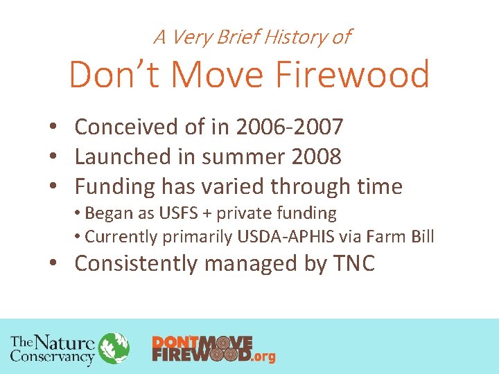 A Very Brief History of Don’t Move Firewood • Conceived of in 2006 -2007