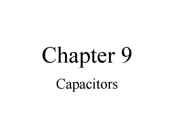 Chapter 9 Capacitors 