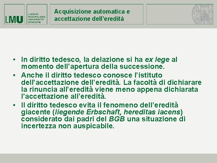 Acquisizione automatica e accettazione dell’eredità • In diritto tedesco, la delazione si ha ex Acquisizione automatica e accettazione dell’eredità • In diritto tedesco, la delazione si ha ex