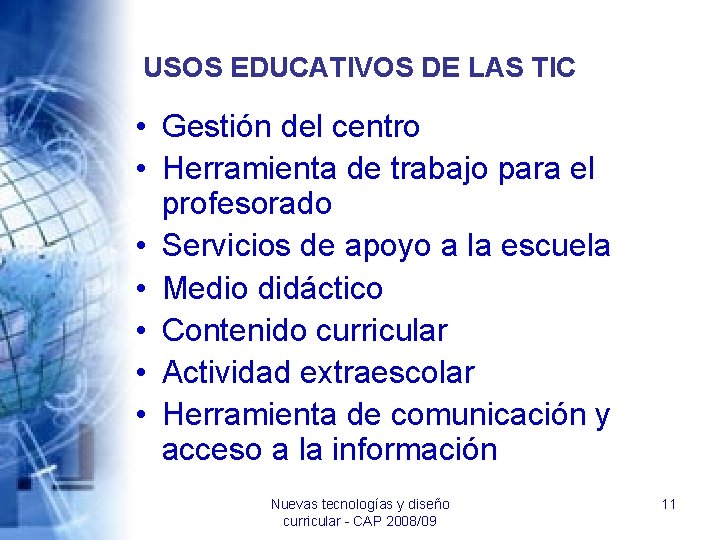 USOS EDUCATIVOS DE LAS TIC • Gestión del centro • Herramienta de trabajo para