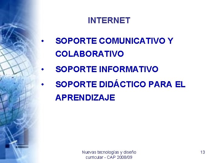 INTERNET • SOPORTE COMUNICATIVO Y COLABORATIVO • SOPORTE INFORMATIVO • SOPORTE DIDÁCTICO PARA EL