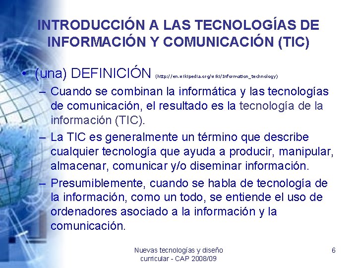 INTRODUCCIÓN A LAS TECNOLOGÍAS DE INFORMACIÓN Y COMUNICACIÓN (TIC) • (una) DEFINICIÓN (http: //en.