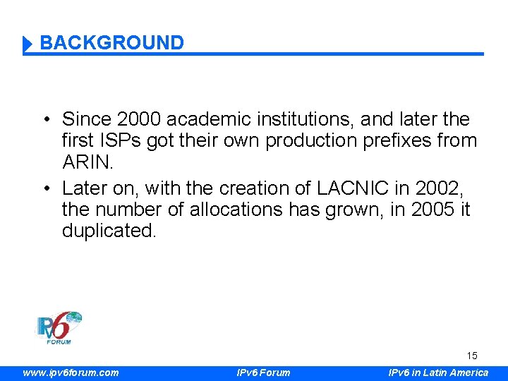 BACKGROUND • Since 2000 academic institutions, and later the first ISPs got their own