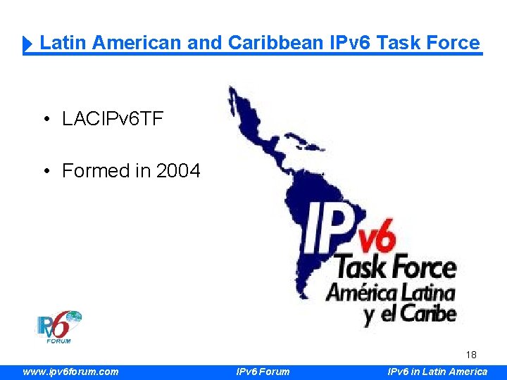 Latin American and Caribbean IPv 6 Task Force • LACIPv 6 TF • Formed