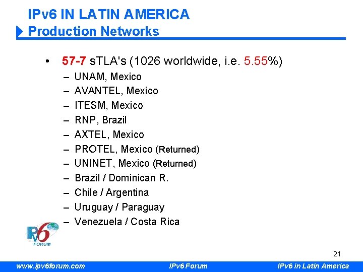 IPv 6 IN LATIN AMERICA Production Networks • 57 -7 s. TLA's (1026 worldwide,