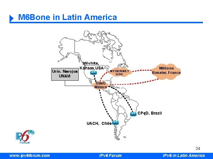 M 6 Bone in Latin America 24 www. ipv 6 forum. com IPv 6