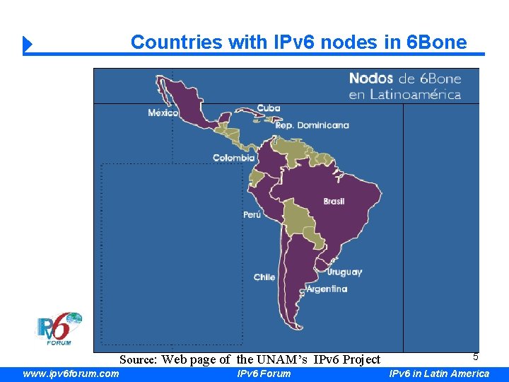 Countries with IPv 6 nodes in 6 Bone Source: Web page of the UNAM’s