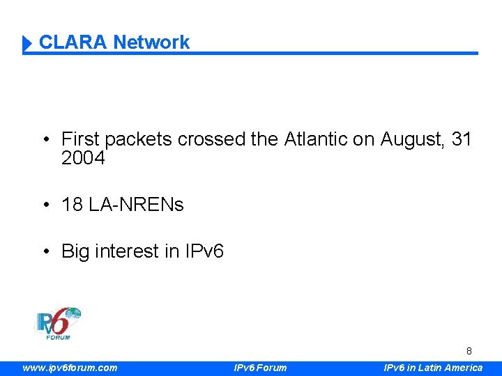 CLARA Network • First packets crossed the Atlantic on August, 31 2004 • 18