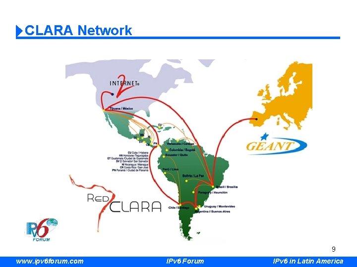 CLARA Network 9 www. ipv 6 forum. com IPv 6 Forum IPv 6 in