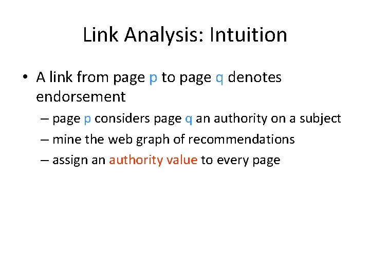 Link Analysis: Intuition • A link from page p to page q denotes endorsement