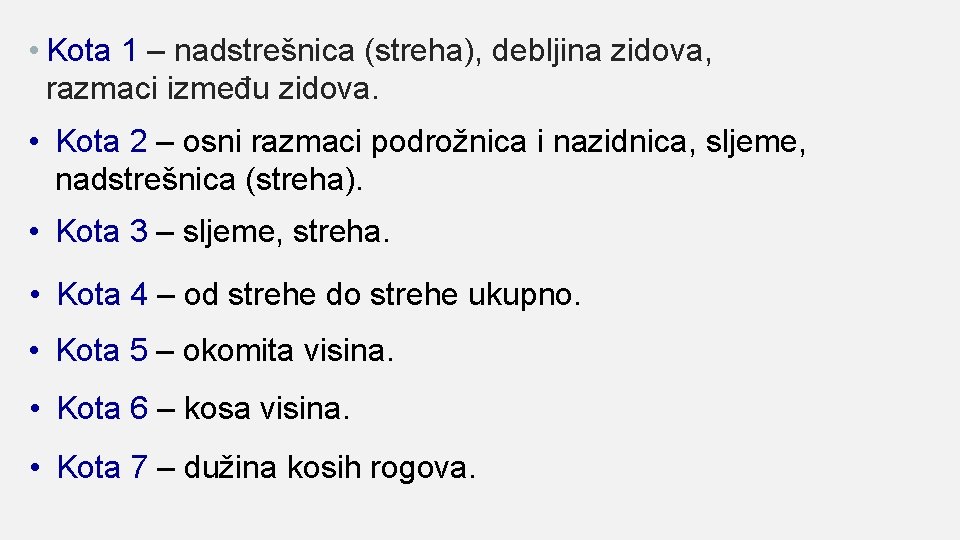  • Kota 1 – nadstrešnica (streha), debljina zidova, razmaci između zidova. • Kota