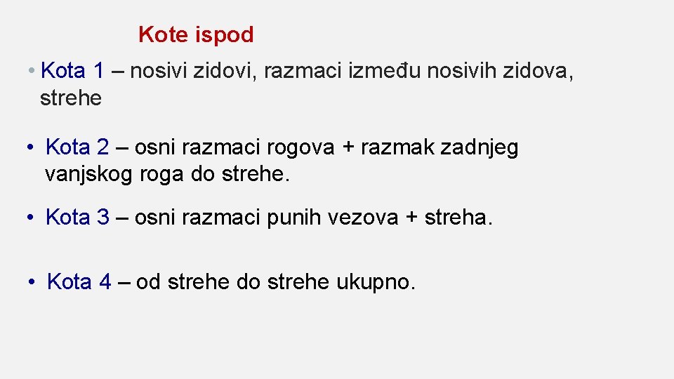 Kote ispod • Kota 1 – nosivi zidovi, razmaci između nosivih zidova, strehe •