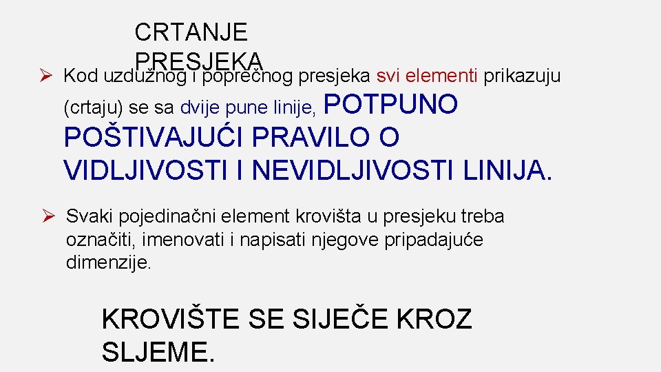 Ø CRTANJE PRESJEKA Kod uzdužnog i poprečnog presjeka svi elementi prikazuju (crtaju) se sa